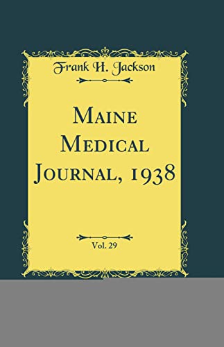 Maine Medical Journal, 1938, Vol. 29 (Classic Reprint)