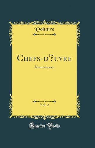 Chefs-d'Œuvre, Vol. 2: Dramatiques (Classic Reprint)