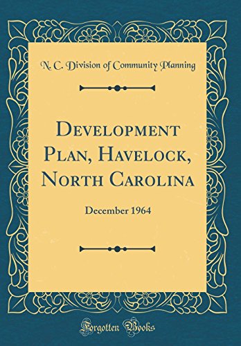 Development Plan, Havelock, North Carolina: December 1964 (Classic Reprint)