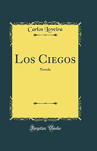 Los Ciegos: Novela (Classic Reprint)