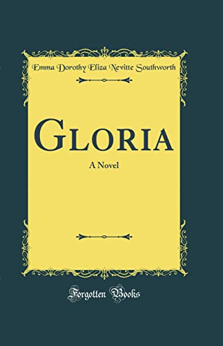 Gloria: A Novel (Classic Reprint)