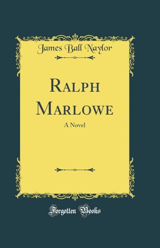 Ralph Marlowe: A Novel (Classic Reprint)