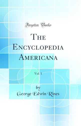 The Encyclopedia Americana, Vol. 1 (Classic Reprint)