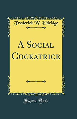 A Social Cockatrice (Classic Reprint)
