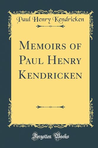 Memoirs of Paul Henry Kendricken (Classic Reprint)