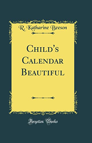 Child''s Calendar Beautiful (Classic Reprint)