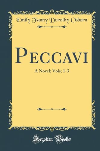 Peccavi: A Novel; Vols; 1-3 (Classic Reprint)