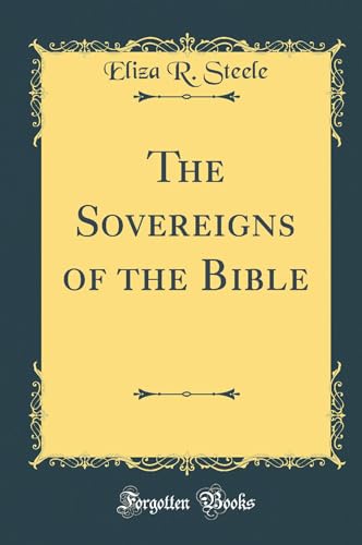 The Sovereigns of the Bible (Classic Reprint)
