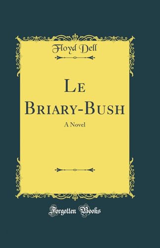Le Briary-Bush: A Novel (Classic Reprint)