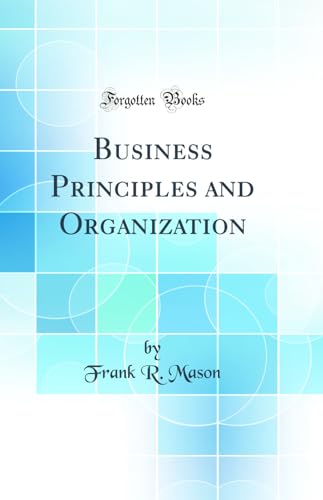 Business Principles and Organization (Classic Reprint)