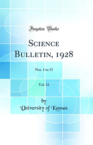 Science Bulletin, 1928, Vol. 18: Nos. 1 to 13 (Classic Reprint)