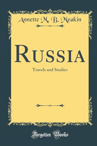 Russia: Travels and Studies (Classic Reprint)