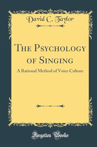 The Psychology of Singing: A Rational Method of Voice Culture (Classic Reprint)