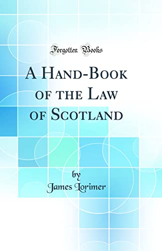 A Hand-Book of the Law of Scotland (Classic Reprint)