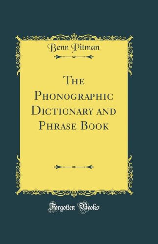 The Phonographic Dictionary and Phrase Book (Classic Reprint)