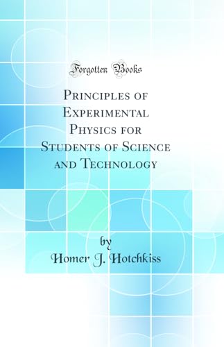 Principles of Experimental Physics for Students of Science and Technology (Classic Reprint)