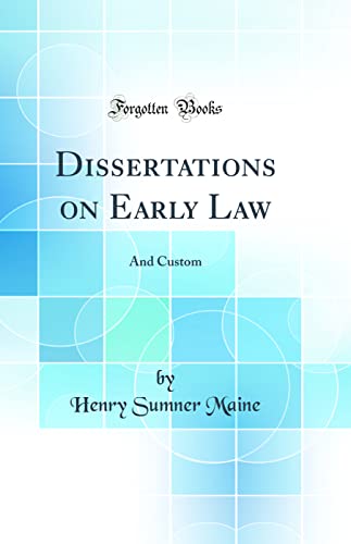 Dissertations on Early Law: And Custom (Classic Reprint)