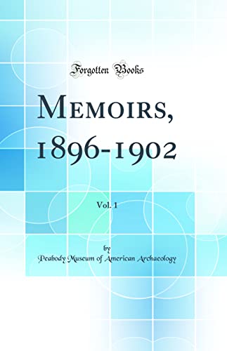 Memoirs, 1896-1902, Vol. 1 (Classic Reprint)