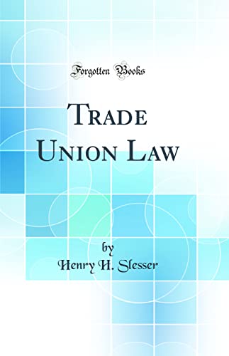 Trade Union Law (Classic Reprint)