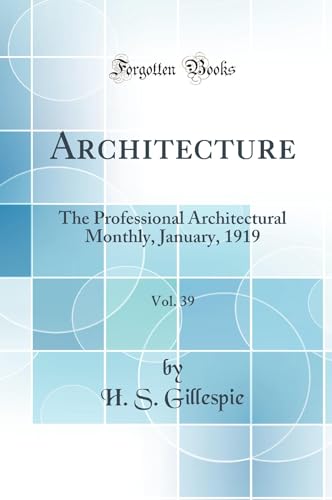 Architecture, Vol. 39: The Professional Architectural Monthly, January, 1919 (Classic Reprint)