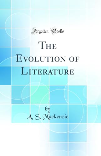The Evolution of Literature (Classic Reprint)