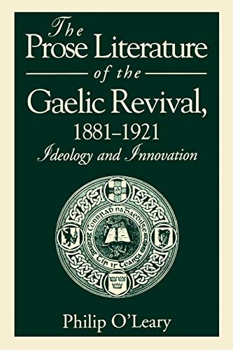 The Prose Literature of the Gaelic Revival, 1881–1921