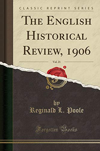 The English Historical Review, 1906, Vol. 21 (Classic Reprint)