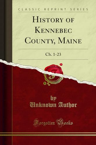 History of Kennebec County, Maine: Ch. 1-23 (Classic Reprint)