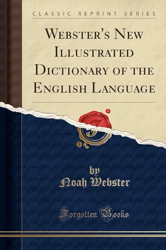 Webster''s New Illustrated Dictionary of the English Language (Classic Reprint)