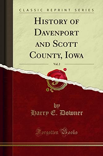 History of Davenport and Scott County, Iowa, Vol. 2 (Classic Reprint)