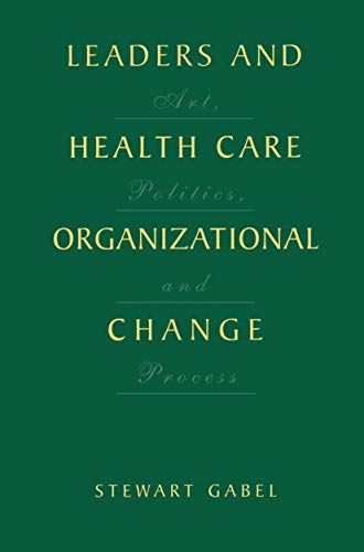 Leaders and Health Care Organizational Change
