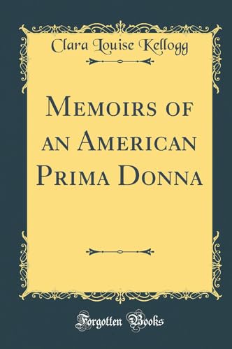 Memoirs of an American Prima Donna (Classic Reprint)