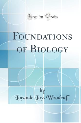 Foundations of Biology (Classic Reprint)