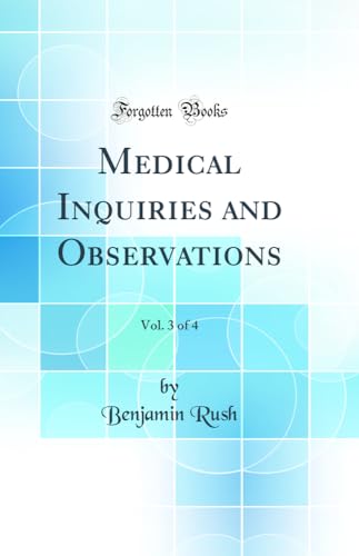 Medical Inquiries and Observations, Vol. 3 of 4 (Classic Reprint)