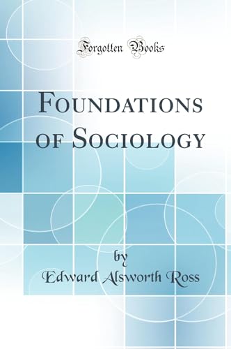 Foundations of Sociology (Classic Reprint)