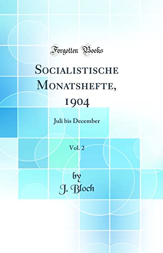 Socialistische Monatshefte, 1904, Vol. 2: Juli bis December (Classic Reprint)
