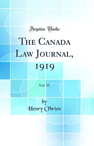 The Canada Law Journal, 1919, Vol. 55 (Classic Reprint)
