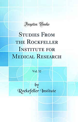 Studies From the Rockfeller Institute for Medical Research, Vol. 32 (Classic Reprint)
