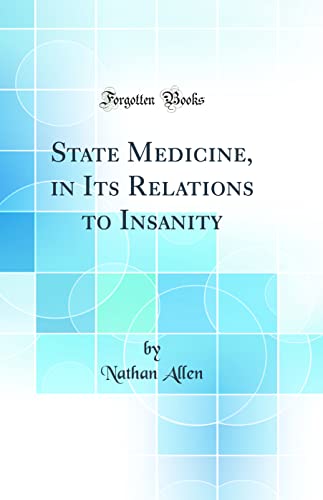 State Medicine, in Its Relations to Insanity (Classic Reprint)