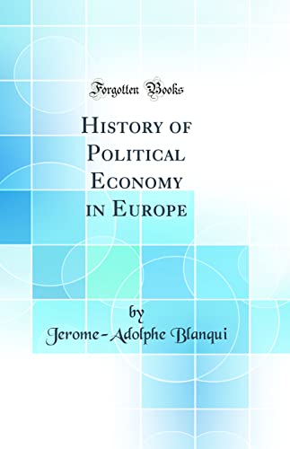 History of Political Economy in Europe (Classic Reprint)