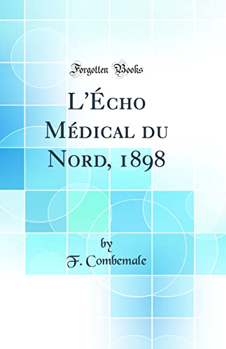 L''Écho Médical du Nord, 1898 (Classic Reprint)