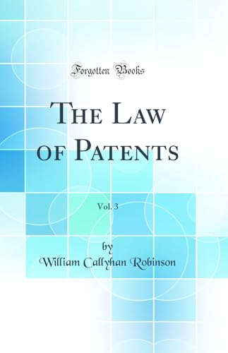 The Law of Patents, Vol. 3 (Classic Reprint)