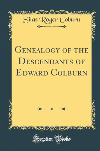 Genealogy of the Descendants of Edward Colburn (Classic Reprint)
