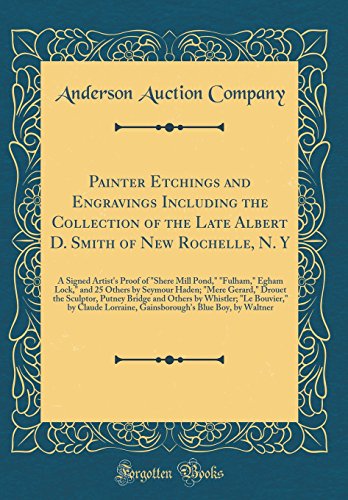 Painter Etchings and Engravings Including the Collection of the Late Albert D. Smith of New Rochelle, N. Y: A Signed Artist's Proof of 'Shere Mill Pond,' 'Fulham,' Egham Lock,' and 25 Others by Seymour Haden; 'Mere Gerard,' Drouet the Sculptor, Putney Bri