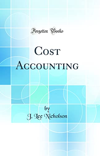 Cost Accounting (Classic Reprint)