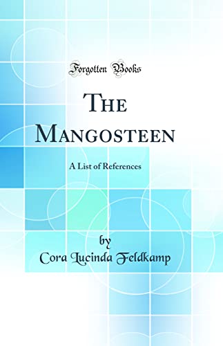 The Mangosteen: A List of References (Classic Reprint)