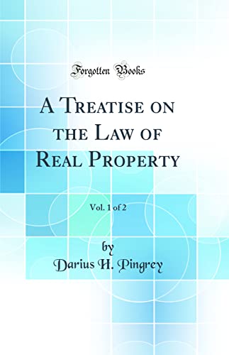 A Treatise on the Law of Real Property, Vol. 1 of 2 (Classic Reprint)