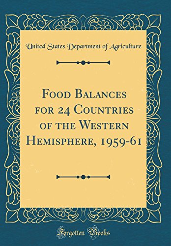 Food Balances for 24 Countries of the Western Hemisphere, 1959-61 (Classic Reprint)