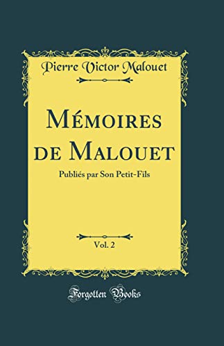 Mémoires de Malouet, Vol. 2: Publiés par Son Petit-Fils (Classic Reprint)