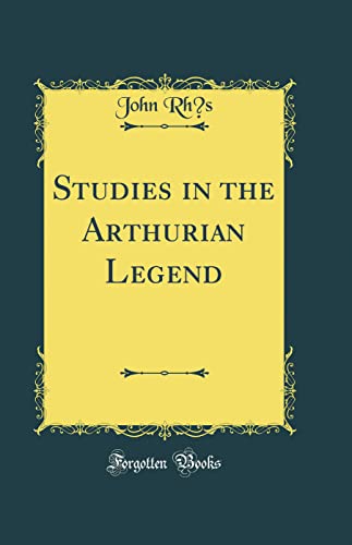 Studies in the Arthurian Legend (Classic Reprint)